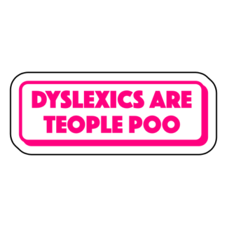 Dyslexics Are Teople Poo Sticker (Hot Pink)